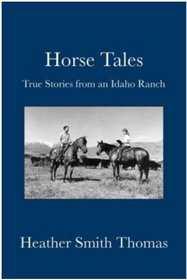Horse Tales: True Stories from an Idaho Ranch
