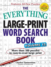 The Everything Large Print Word Search Book, Volume 12: More than 100 puzzles in easy-to-read large print