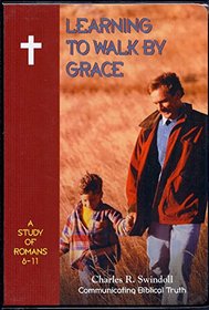 Learning to Walk by Grace: A Study of Romans 6 - 11, Communicating Biblical Truth (Set of 8 Audio Cassettes)