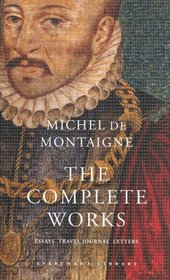 The Complete Works: Essays, Travel Journal, Letters