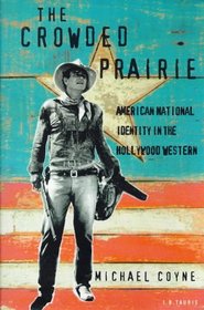The Crowded Prairie: American National Identity in the Hollywood Western (Cinema and Society Series)