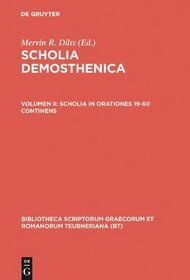Scholia Demosthenica, vol. II: Scholia in orationes 19-60 (Bibliotheca scriptorum Graecorum et Romanorum Teubneriana) (Latin Edition)