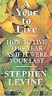 A Year to Live: How to Live This Year as If It Were Your Last