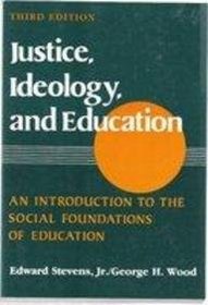 Justice, Ideology, and Education: An Introduction to the Social Foundations of Education