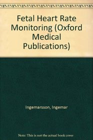 Fetal Heart Rate Monitoring: A Practical Guide (Oxford Medical Publications)