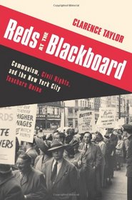 Reds at the Blackboard: Communism, Civil Rights, and the New York City Teachers Union