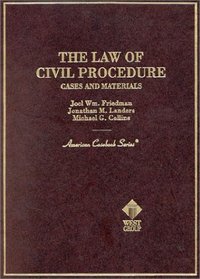 The Law of Civil Procedure: Cases and Materials (American Casebook Series)