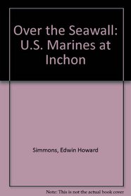 Over the Seawall: U.S. Marines at Inchon