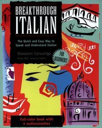 Breakthrough Italian: The Quick and Easy Way to Speak and Understand Italian (Book & 4 Cassettes)