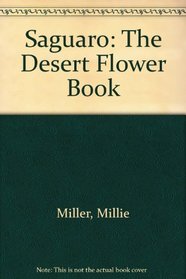 Saguaro: The Desert Flower Book