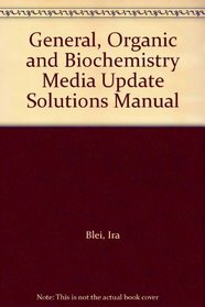 General, Organic and Biochemistry Media Update Solutions Manual