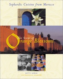 The Scent of Orange Blossoms: Sephardic Cuisine from Morocco