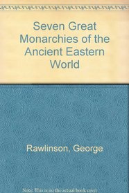 Seven Great Monarchies Of The Ancient Eastern World