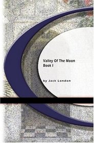 Valley Of The Moon: Book I