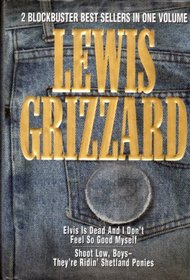 Elvis is Dead and I Don t Feel So Good Myself [and] Shoot Low, Boys - They re Ridin  Shetland Ponies [two books in one vol