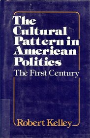 The cultural pattern in American politics: The first century