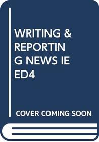 WRITING & REPORTING NEWS IE ED4