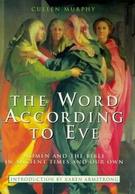 The Word According to Eve: Women and the Bible in Ancient Times and Our Own