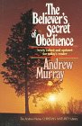 The Believer's Secret of Obedience (The Andrew Murray Christian maturity library)
