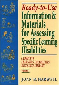 Ready to Use Information  Materials for Assessing Specific Learning Disabilities (Complete Learning Disabilities Resource Library, Vol. I)