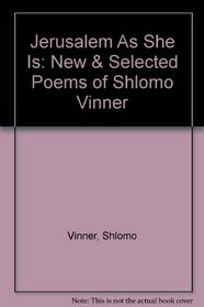 Jerusalem As She Is: New & Selected Poems of Shlomo Vinner