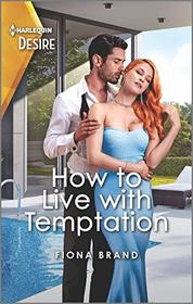 How to Live with Temptation (Harlequin Desire, No 2794)