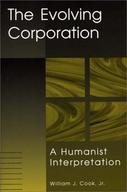 The Evolving Corporation: A Humanist Interpretation