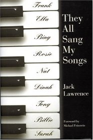 They All Sang My Songs: The Life and Times of Jack Lawrence