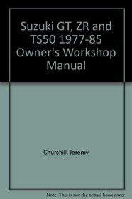 Suzuki GT, ZR and TS50 1977-85 Owner's Workshop Manual