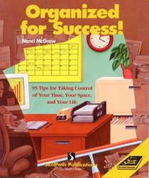 Organized for Success!: 95 Tips for Taking Control of Your Time, Your Space,  Your Life ((Self-Study Sourcebook Ser.))
