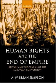 Human Rights and the End of Empire: Britain and the Genesis of the European Convention