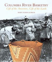 Columbia River Basketry: Gift of the Ancestors, Gift of the Earth (Samuel and Althea Stroum Book (Paperback))
