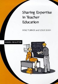 Sharing Expertise in Teacher Education (Cassell Education)