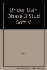 Understanding & Using dBASE III Plus (Wi