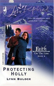 Protecting Holly (Faith on the Line, Bk 6) (Love Inspired, No 279)