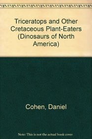 Triceratops and Other Cretaceous Plant-Eaters (Dinosaurs of North America)