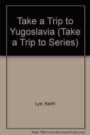 Take a Trip to Yugoslavia (Take a Trip to Series)