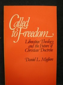 Called to Freedom: Liberation Theology and the Future of Christian Doctrine