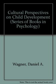 Cultural Perspectives on Child Development (Series of Books in Psychology)