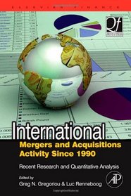 International Mergers and Acquisitions Activity Since 1990: Recent Research and Quantitative Analysis (Quantitative Finance)