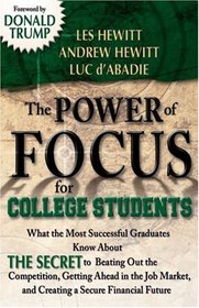 The Power of Focus for College Students: How to Make College the Best Investment of Your Life (Power of Focus)
