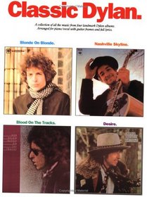 Classic Dylan: A Collection of All the Music from Four Landmark Dylan Albums (Bob Dylan)
