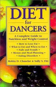 Diet for Dancers: A Complete Guide to Nutrition and Weight Control