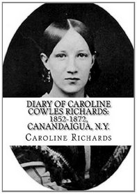 Diary of Caroline Cowles Richards: 1852-1872, Canandaigua, N.Y.