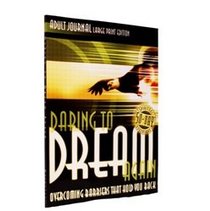 Daring To Dream Again: Overcoming Barriers That Hold You Back