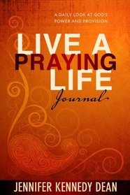 Live a Praying Life Journal: A Daily Look at God's Power and Provision