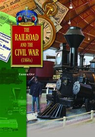 The Railroad and the Civil War (1860's) (The Railroad in American History)