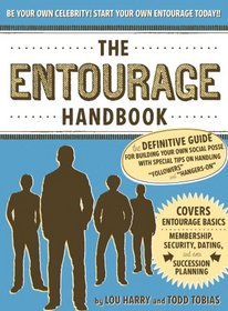 The Entourage Handbook: The Definitive Guide for Building Your Own Social Posse with Special Tips on Handling 