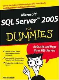 Microsoft SQL Server 2005 Fur Dummies: 2., Aktualisierte Auflage (German Edition)