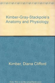 Kimber-Gray-Stackpole's Anatomy and Physiology.
